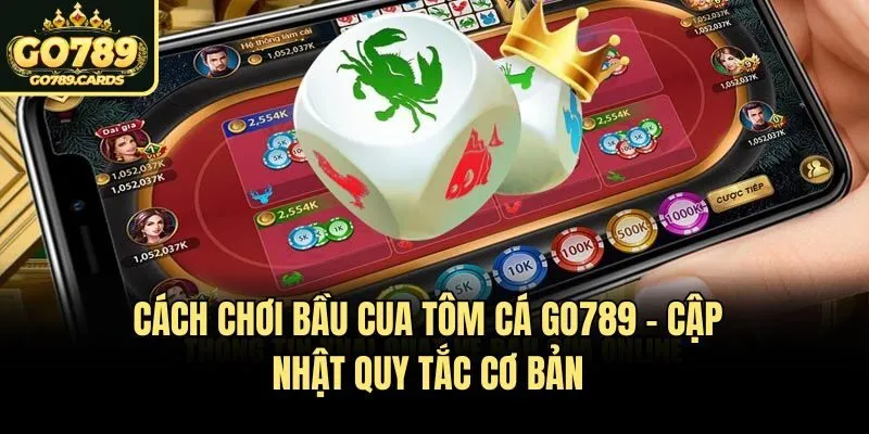 Cách Chơi Bầu Cua Tôm Cá​ Go789 - Cập Nhật Quy Tắc Cơ Bản